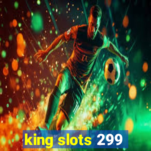 king slots 299